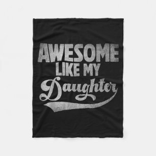 Awesome Like My Daughter For Dad Men Funny Fathers Fleece Blanket