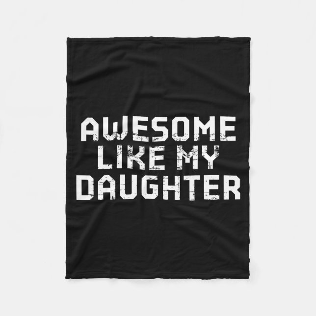 Awesome Like My Daughter For Dad Men Funny Fathers Fleece Blanket (Front)