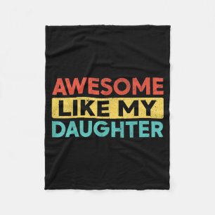 Awesome Like My Daughter For Dad Men Funny Fathers Fleece Blanket