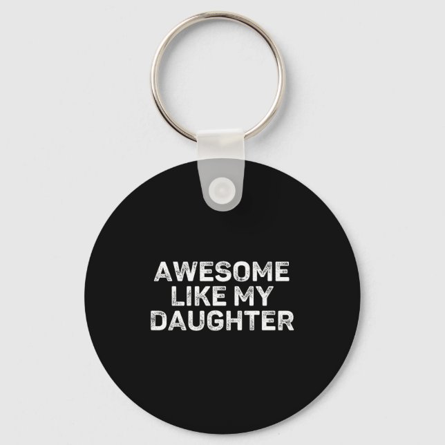 Awesome Like My Daughter For Dad Men Funny Fathers Key Ring (Front)