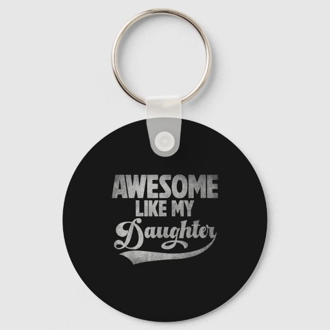 Awesome Like My Daughter For Dad Men Funny Fathers Key Ring (Front)