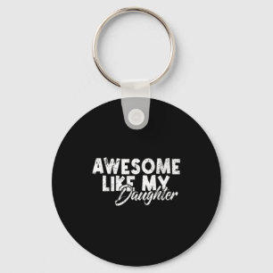 Awesome Like My Daughter For Dad Men Funny Fathers Key Ring