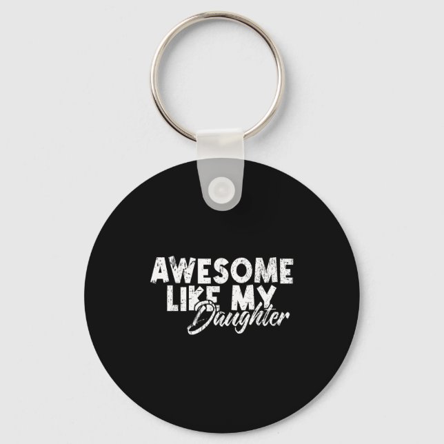 Awesome Like My Daughter For Dad Men Funny Fathers Key Ring (Front)