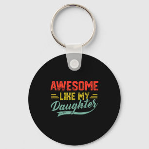 Awesome Like My Daughter For Dad Men Funny Fathers Key Ring