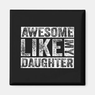 Awesome Like My Daughter For Dad Men Funny Fathers Magnet