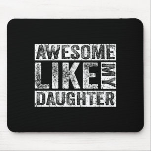 Awesome Like My Daughter For Dad Men Funny Fathers Mouse Pad