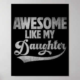 Awesome Like My Daughter For Dad Men Funny Fathers Poster