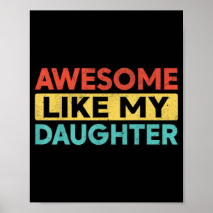 Awesome Like My Daughter For Dad Men Funny Fathers Poster