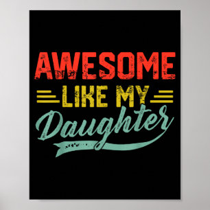 Awesome Like My Daughter For Dad Men Funny Fathers Poster