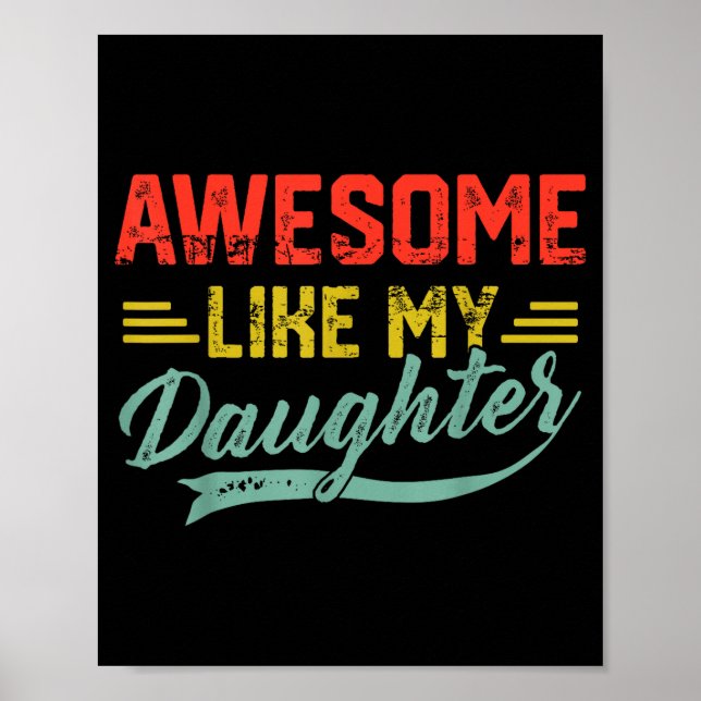 Awesome Like My Daughter For Dad Men Funny Fathers Poster (Front)