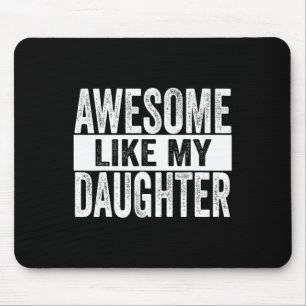 Awesome Like My Daughter For Fathers Day Birthday Mouse Pad