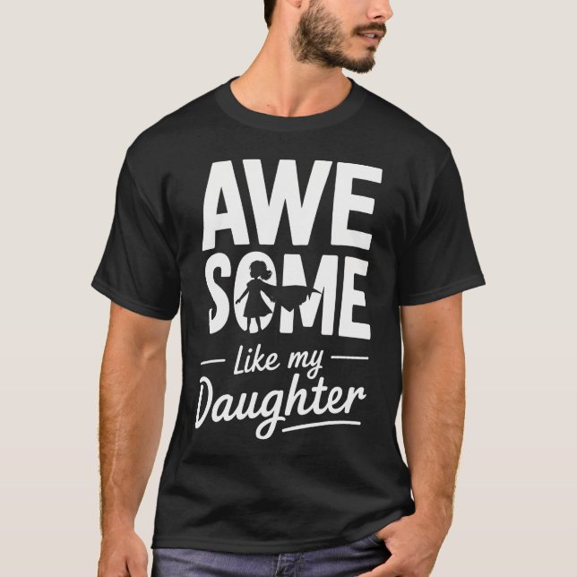 Awesome Like My Daughter For Fathers Day T-Shirt (Front)
