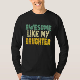 Awesome Like My Daughter for Men Fathers Day Dad T-Shirt