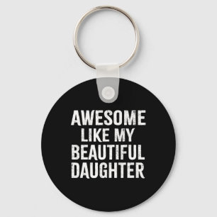 Awesome Like My Daughter Fun Fathers Day Saying Fo Key Ring