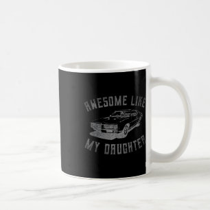 Awesome Like My Daughter Funny Car Graphic  Coffee Mug