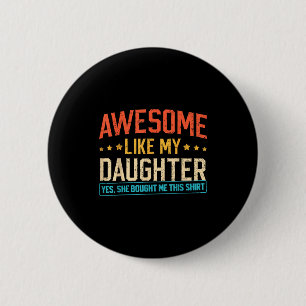 Awesome Like My Daughter Funny Dad Daddy Papa Mom  6 Cm Round Badge