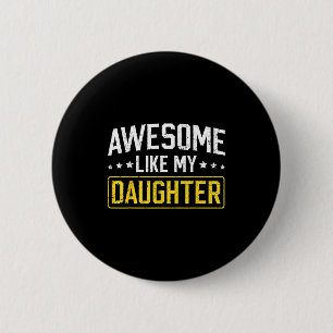 Awesome Like My Daughter Funny Dad Daddy Papa Mom  6 Cm Round Badge