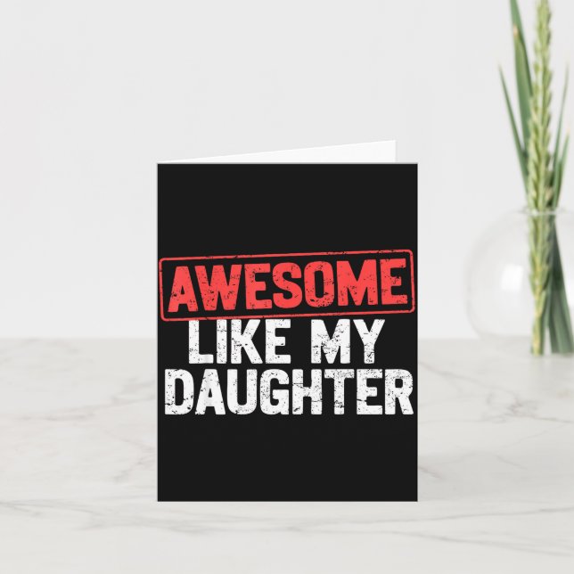Awesome Like My Daughter Funny Dad Daddy Papa Mom  Card (Front)