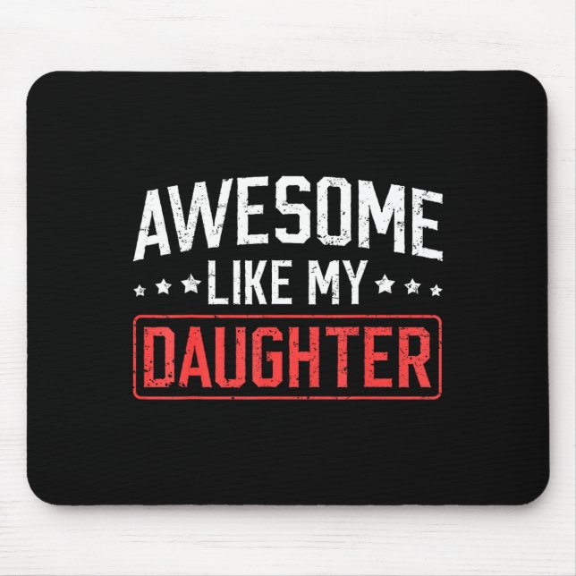 Awesome Like My Daughter Funny Dad Daddy Papa Mom  Mouse Pad (Front)