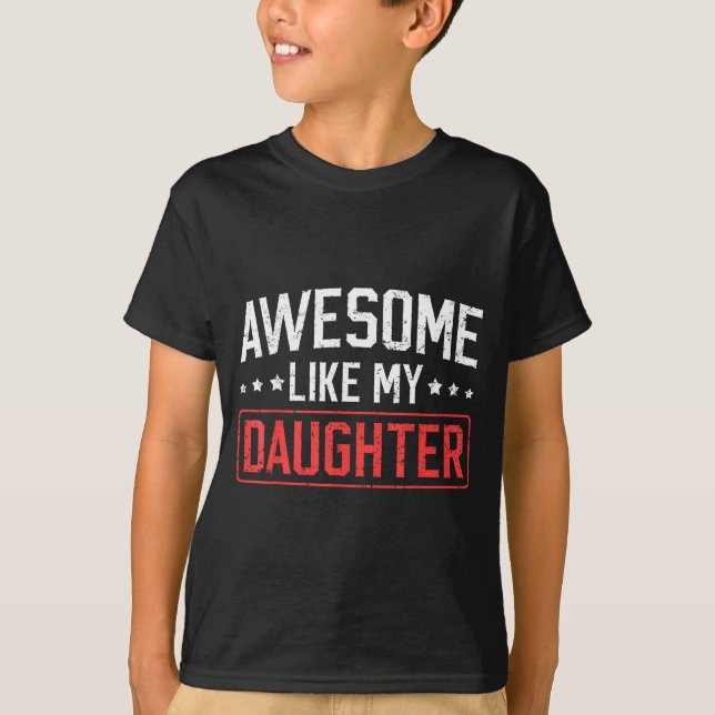 Awesome Like My Daughter Funny Dad Daddy Papa Mom  T-Shirt (Front)