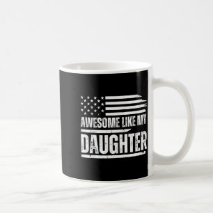 Awesome Like My Daughter Funny Dad Fathers Coffee Mug