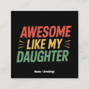 Awesome Like My Daughter Funny Dad Father's Day Square Business Card