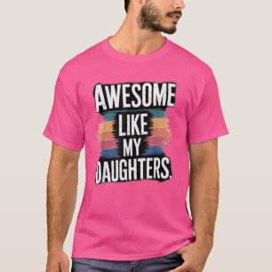 Awesome Like My Daughter Funny Dad Father's Day T-Shirt