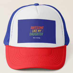 Awesome Like My Daughter Funny Dad Father's Day Trucker Hat