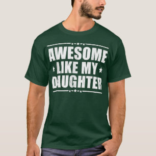 Awesome Like My Daughter Funny Dad Humour Father's T-Shirt