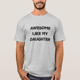 Awesome Like My Daughter Funny Dad Shirt Gift fo