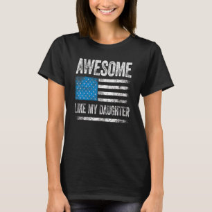 Awesome Like My Daughter Funny Daddy Mum  Dad Joke T-Shirt