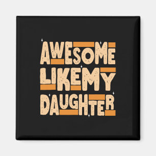 Awesome Like My Daughter Funny Fathers Day Dad Magnet