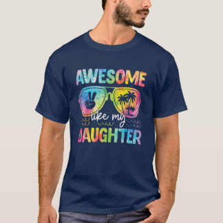 Awesome Like My Daughter Funny Fathers Day Dad T-Shirt