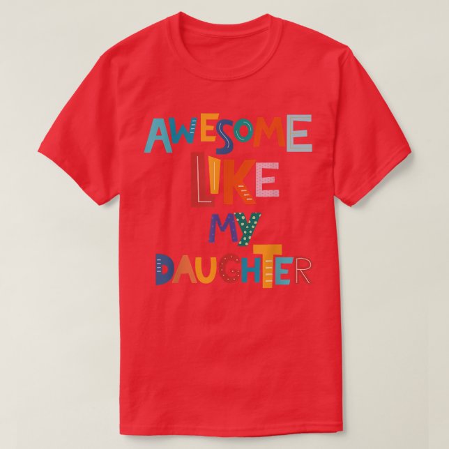 Awesome Like My Daughter Funny Father's Day Dad's  T-Shirt (Design Front)
