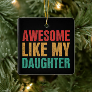 Awesome Like My Daughter Funny Fathers Day Gift Ceramic Ornament