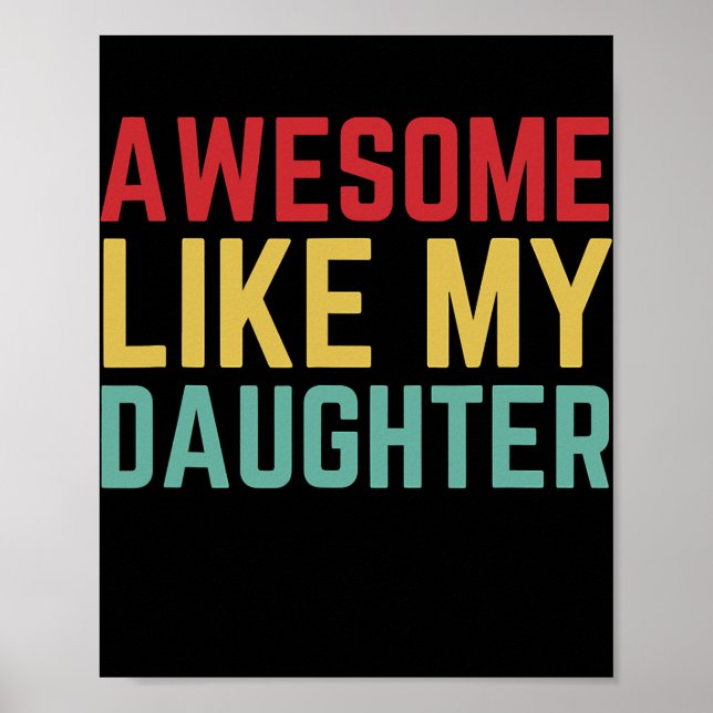 Awesome Like My Daughter Funny Father's Day Gift Poster (Front)