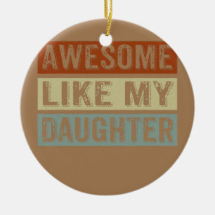 Awesome Like My Daughter Funny Father's Day Retro Ceramic Tree Decoration