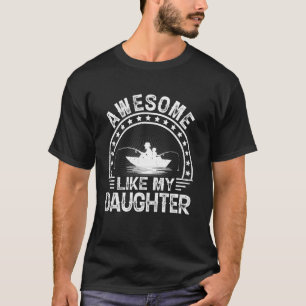 Awesome Like My Daughter Funny Fishing Dad Father  T-Shirt