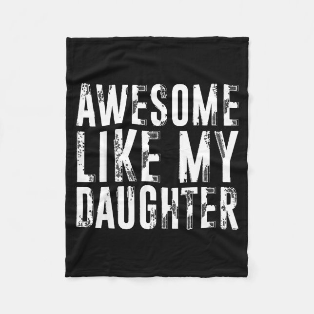 Awesome Like My Daughter Funny Men Dad Fathers Day Fleece Blanket (Front)