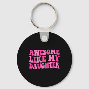 Awesome Like My Daughter Funny Mothers Fathers Day Key Ring