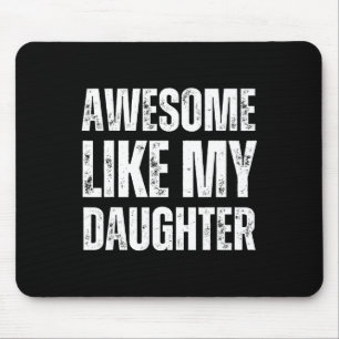 Awesome Like My Daughter Funny Mothers Fathers Day Mouse Pad