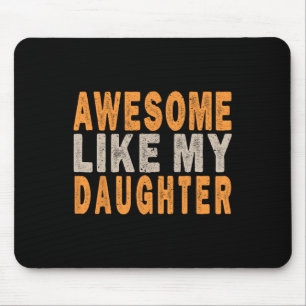 Awesome Like My Daughter Funny Mothers Fathers Day Mouse Pad
