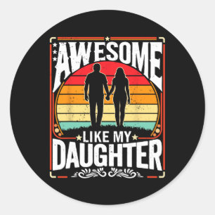 Awesome Like My Daughter Funny Retro Dad Fathers D Classic Round Sticker