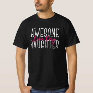 Awesome Like My Daughter Funny Sarcastic Birthday T-Shirt