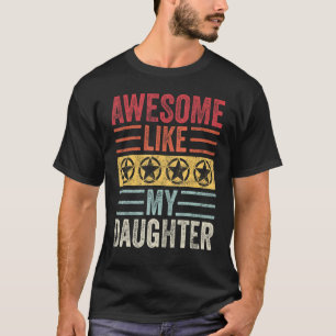 Awesome Like My Daughter Funny Vintage Father Mum T-Shirt
