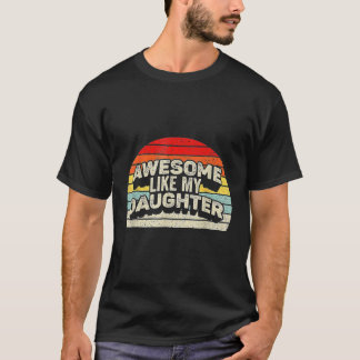 Awesome Like My Daughter Funny Vintage Parents Fat T-Shirt