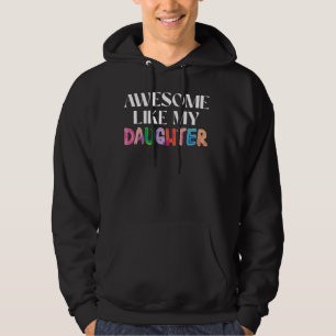 Awesome Like My Daughter Gifts from daughter Funny Hoodie