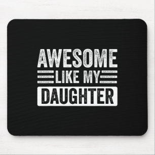 Awesome Like My Daughter Gifts Funny Fathersmother Mouse Pad