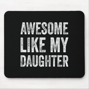 Awesome Like My Daughter Gifts Men Funny Fathers D Mouse Pad