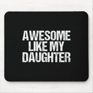 Awesome Like My Daughter Gifts Men Funny Fathers D Mouse Pad